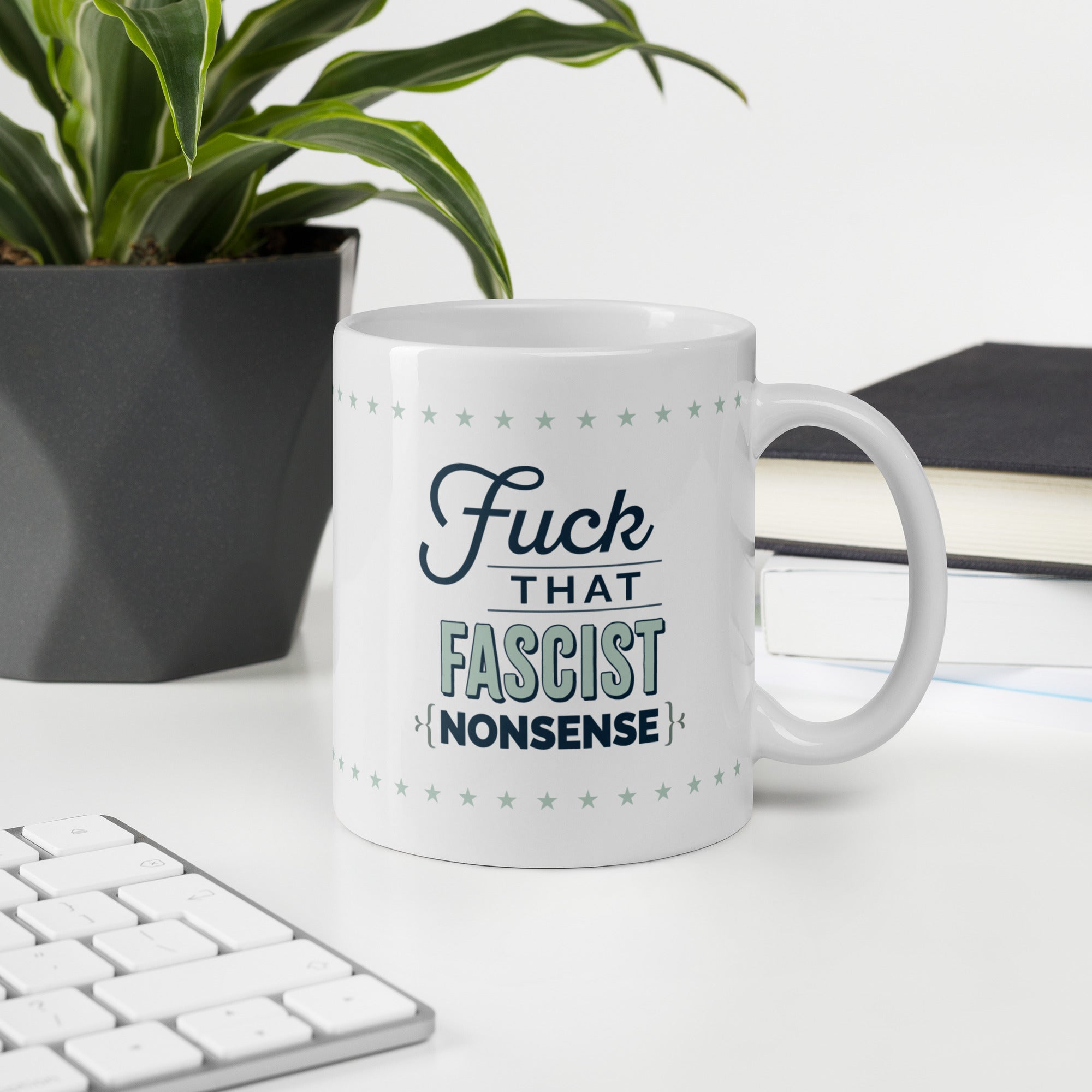 Fuck That Fascist Nonsense coffee mug