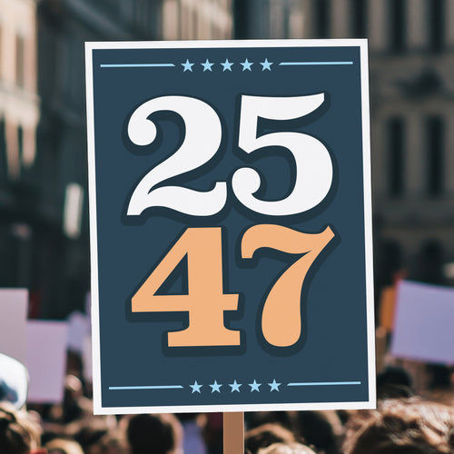 Protest sign held high above a crowd, with bold numbers “25” in white and “47” in orange on a navy background, symbolizing invoking the 25th Amendment to remove Trump from office.
