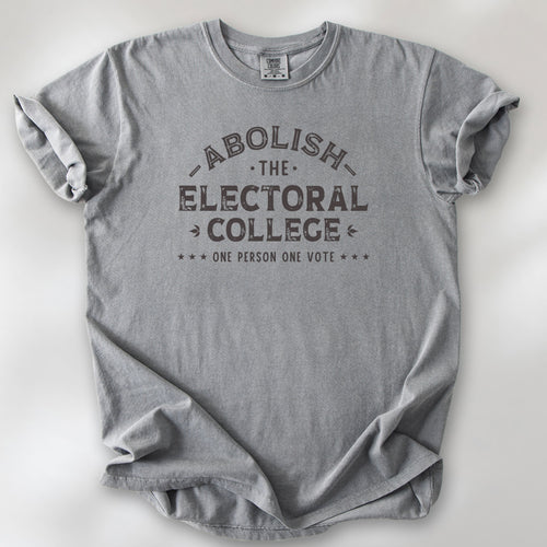 Grey t-shirt with distressed text reading “Abolish the Electoral College One Person One Vote” in vintage style design