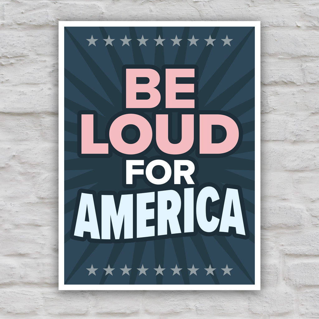 Color version of protest sign with text “Be Loud for America” in patriotic colors.