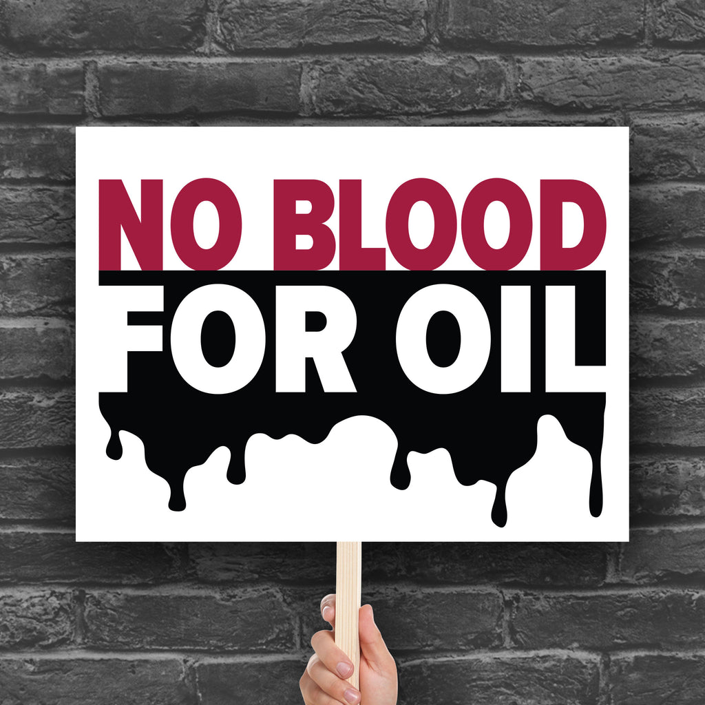 “No Blood for Oil" protest sign with bold text on background featuring dripping oil imagery, anti-war and anti-imperialism message.