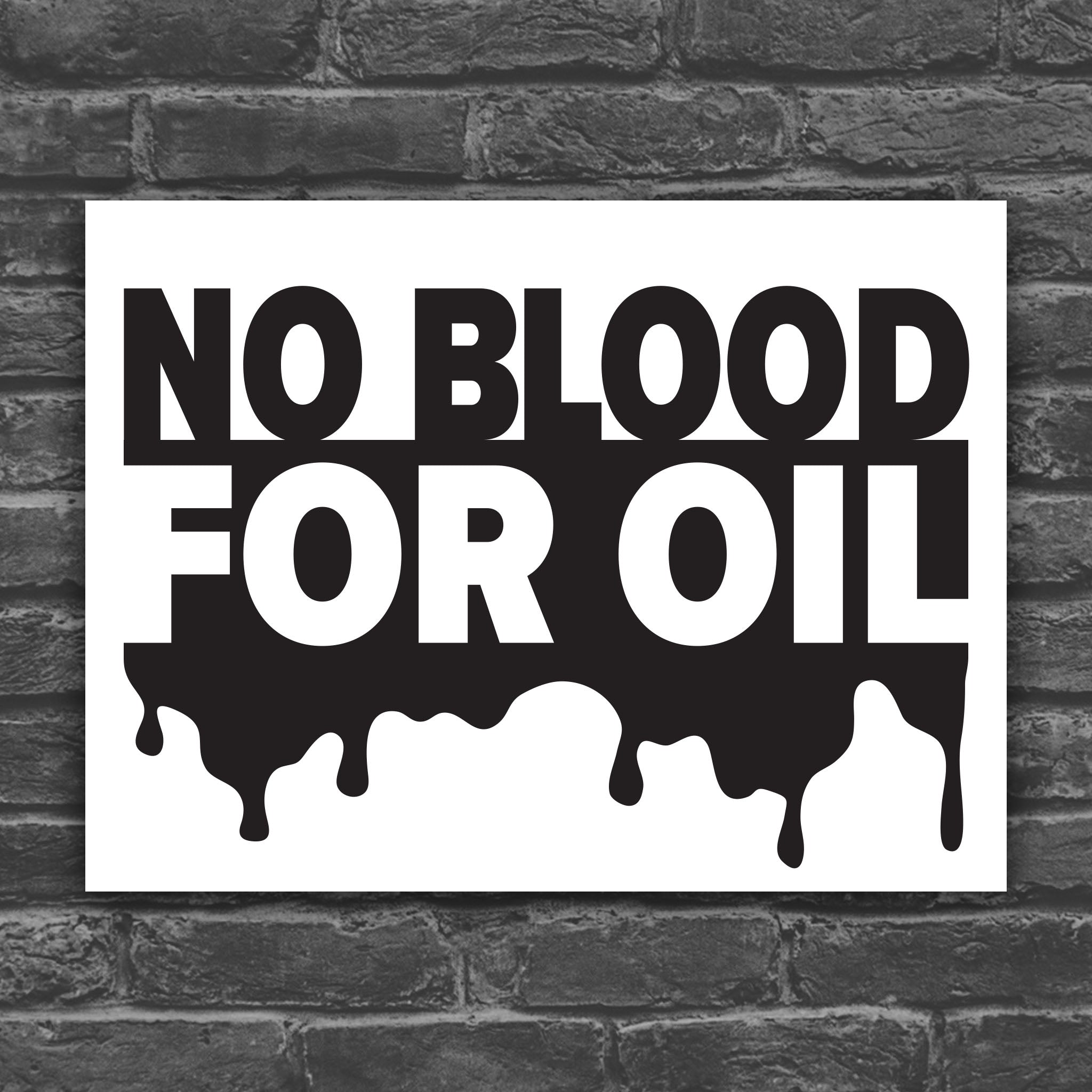 Black and white version of “No Blood for Oil" protest sign with bold text on background featuring dripping oil imagery, anti-war and anti-imperialism message.
