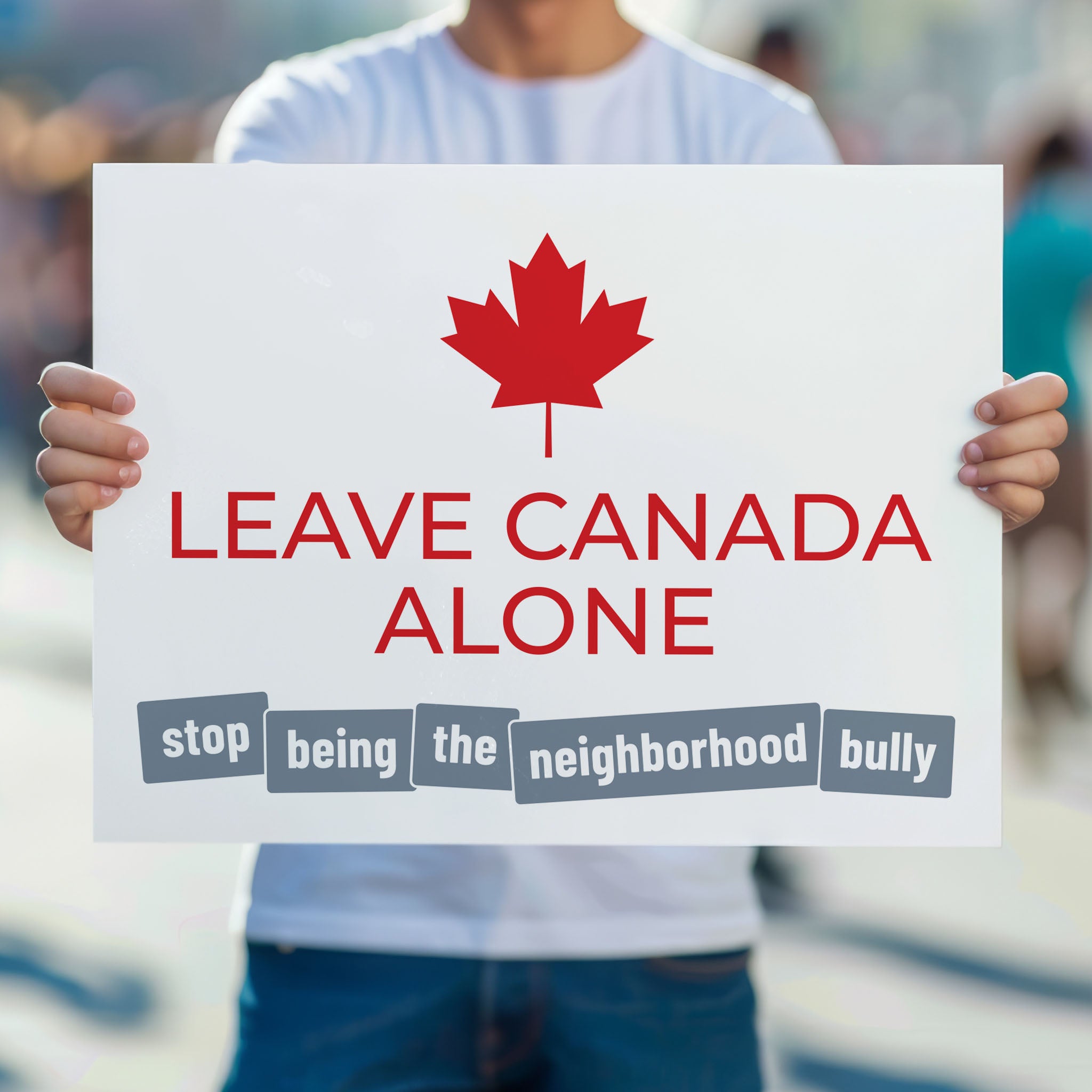 Leave Canada Alone protest sign