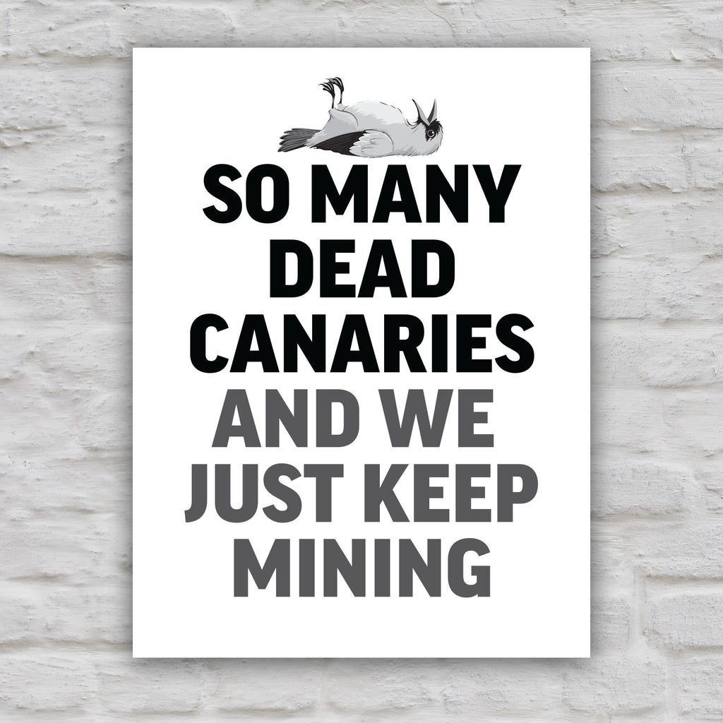 Black and white version of protest sign with a dead canary illustration and bold text reading “So Many Dead Canaries And We Just Keep Mining,” symbolizing ignored fascist warning signs.
