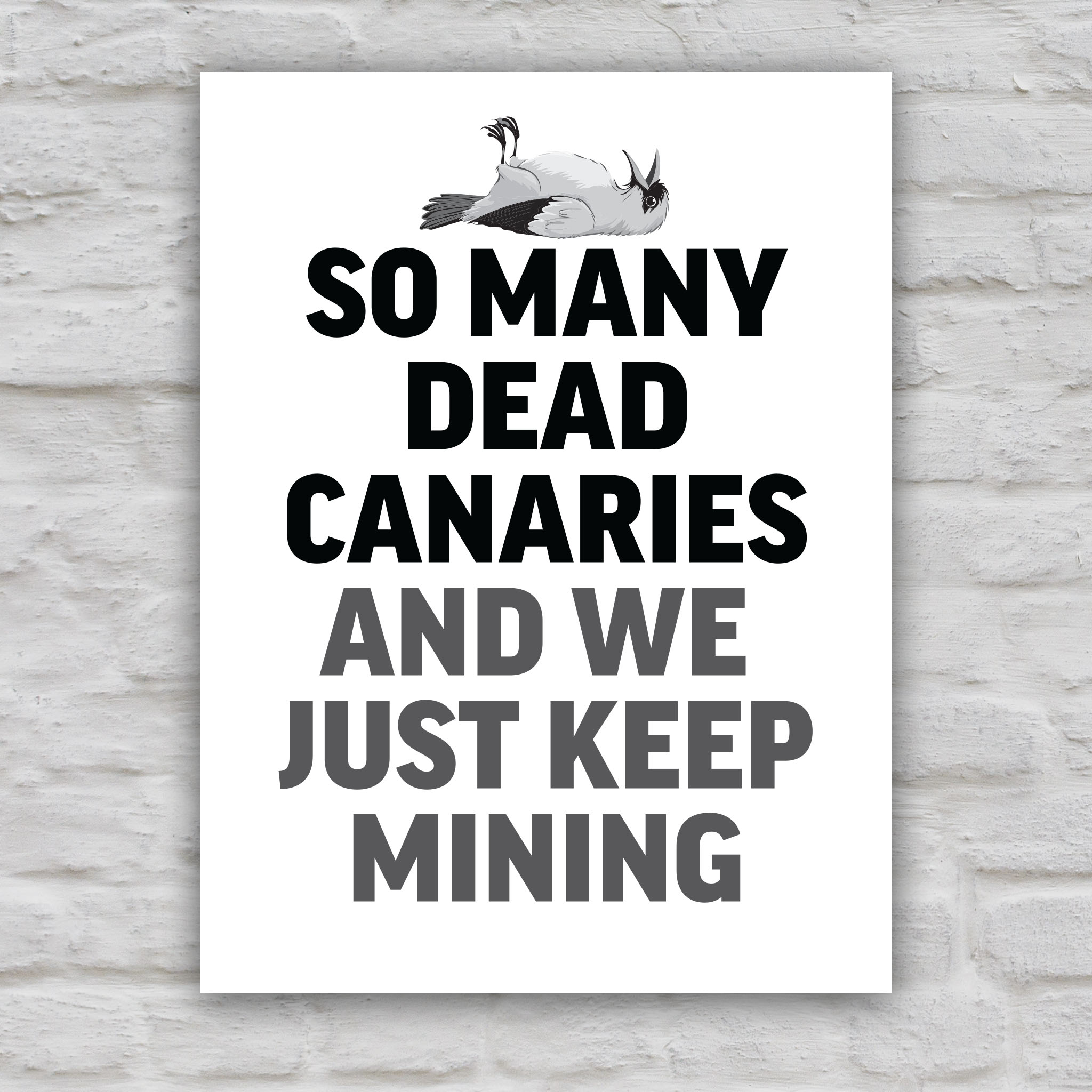 Black and white version of protest sign with a dead canary illustration and bold text reading “So Many Dead Canaries And We Just Keep Mining,” symbolizing ignored fascist warning signs.