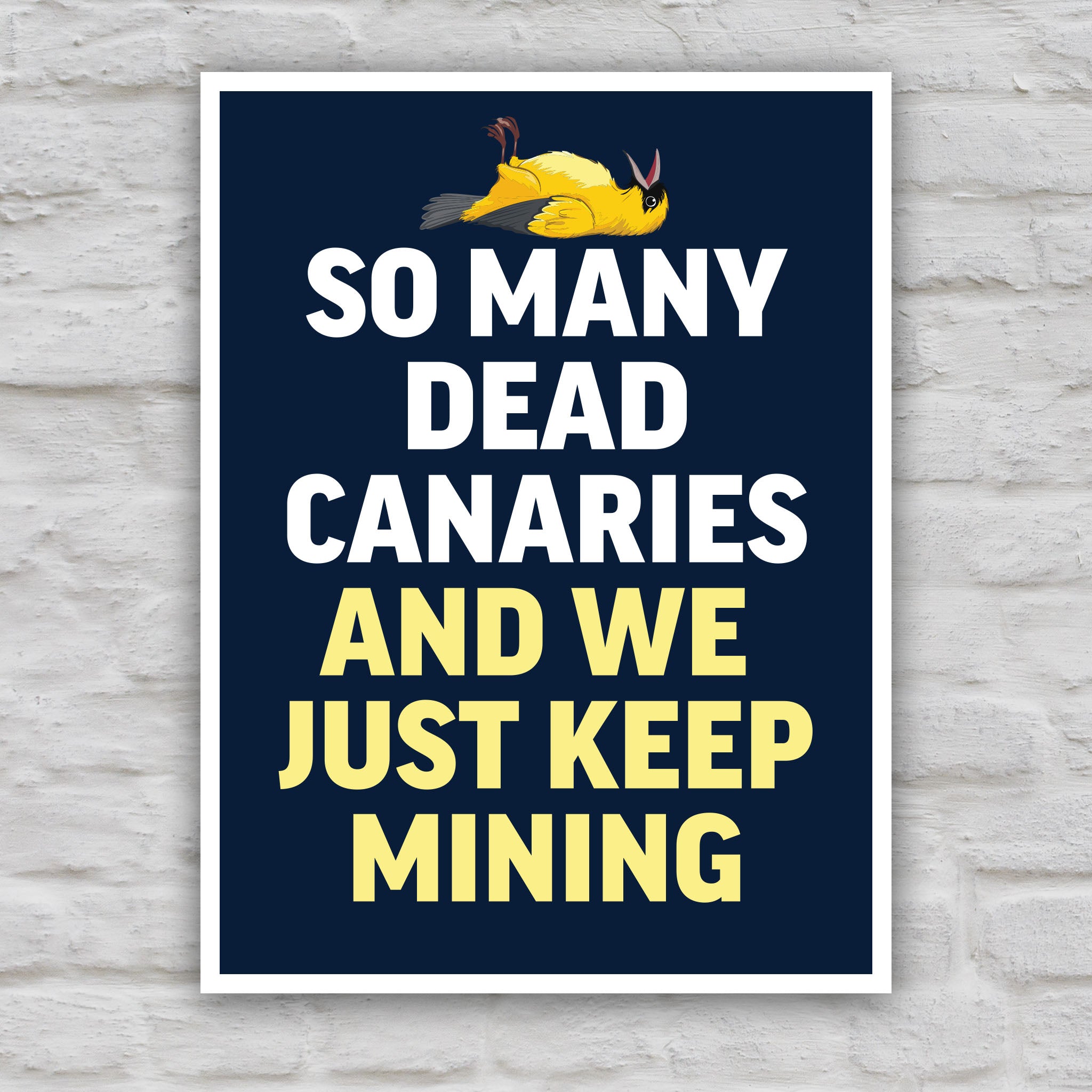 Color version of protest sign with a dead canary illustration and bold text reading “So Many Dead Canaries And We Just Keep Mining,” symbolizing ignored fascist warning signs.