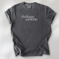 Pepper t-shirt with minimalist serif text block reading “challenge authority."