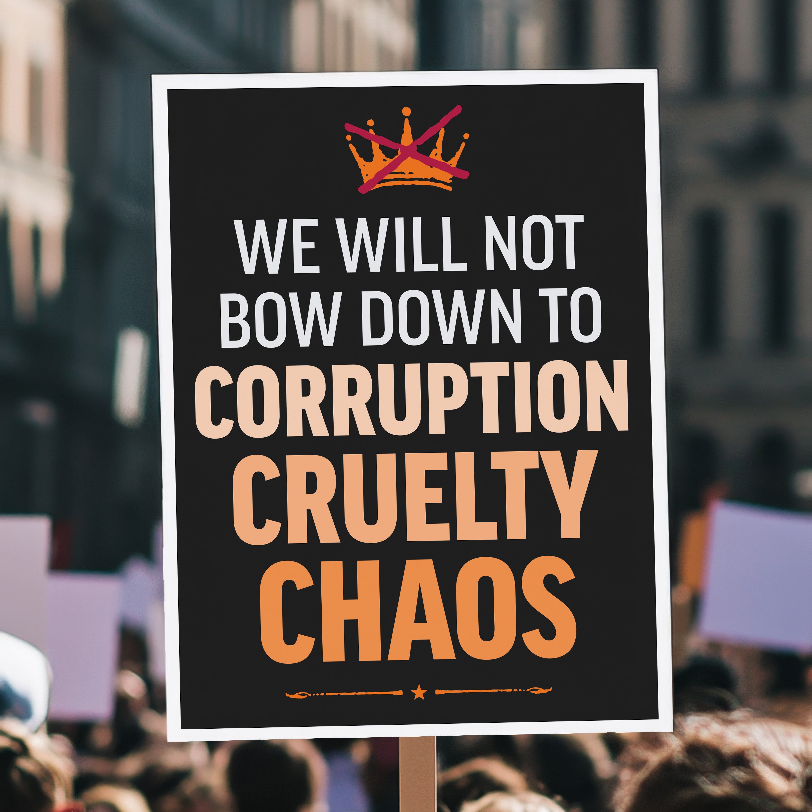 Protest sign held high above a crowd reading “We will not bow down to corruption, cruelty, chaos” in bold white, red, blue, and orange text for No Kings Day anti-Trump rallies.