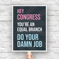 Protest sign with bold text that says “Hey Congress, you’re an equal branch, do your damn job” calling out Congress for not standing up to Trump’s abuses of power.
