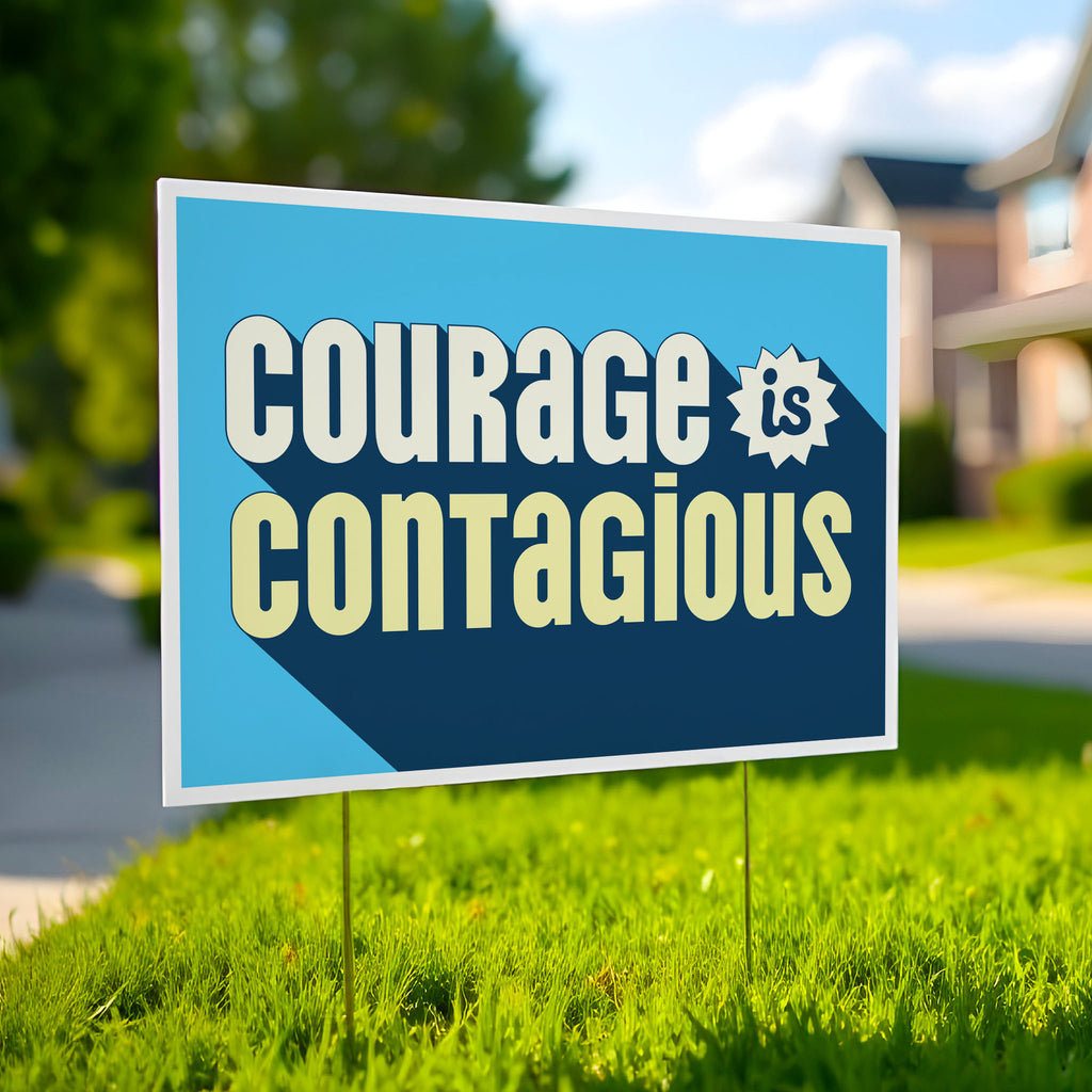Yard sign that reads: “Courage is contagious” in bold stylized yellow and blue text— a bold, empowering message for activism, civil rights rallies, and pro-democracy protests.