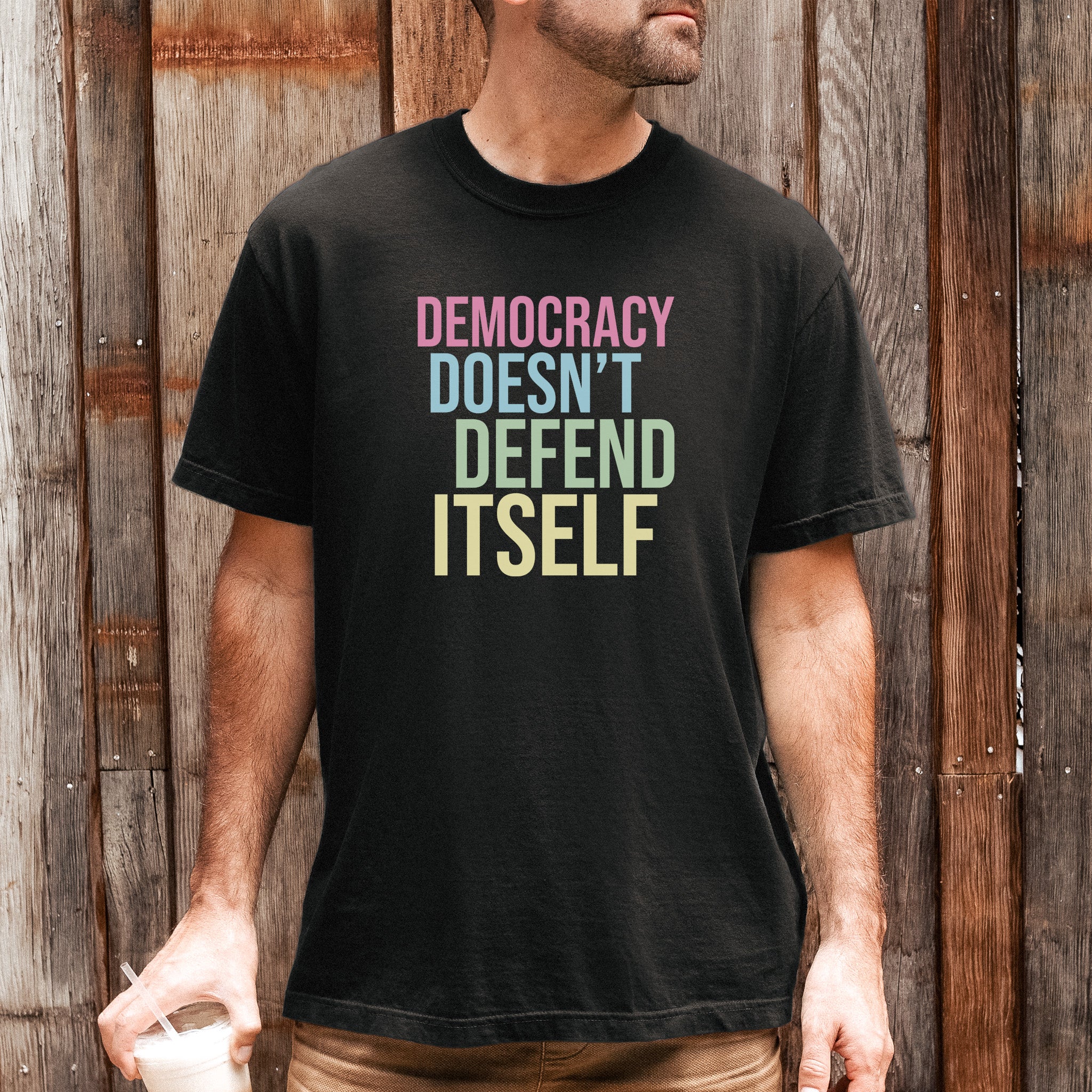 Democracy Doesn’t Defend Itself t-shirt
