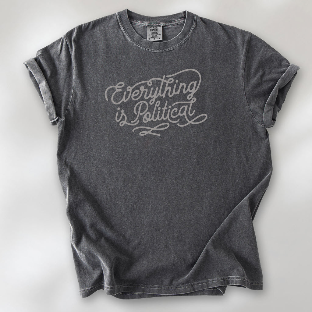 Pepper shirt with minimalist script "everything is political" graphic.