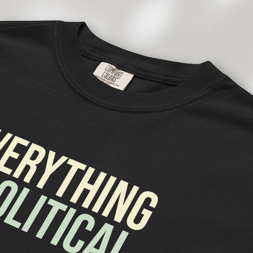 Everything Is Political t-shirt