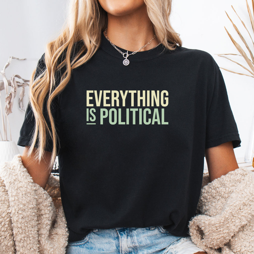 Everything Is Political t-shirt