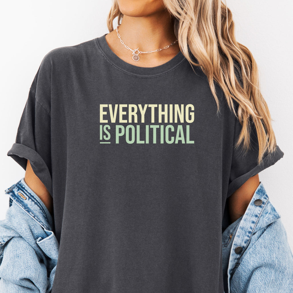 Everything Is Political t-shirt