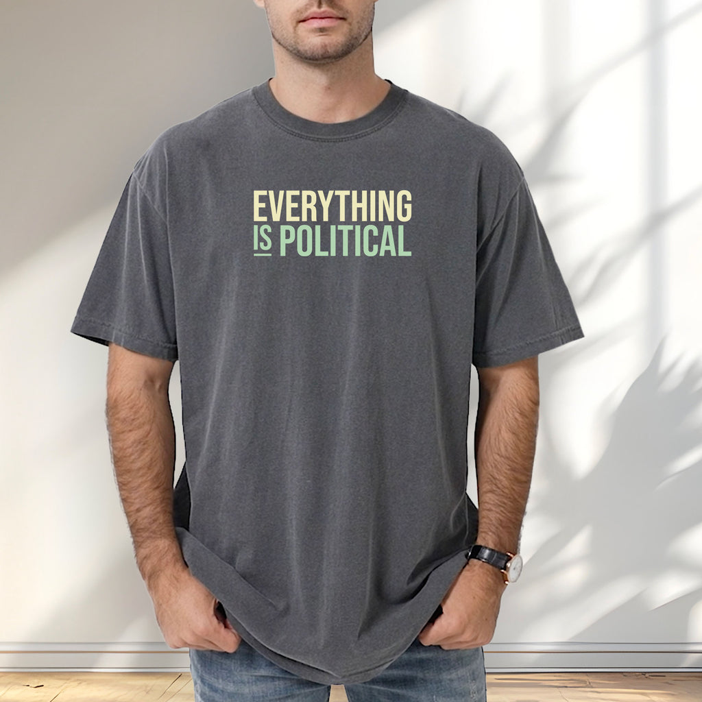 Everything Is Political t-shirt
