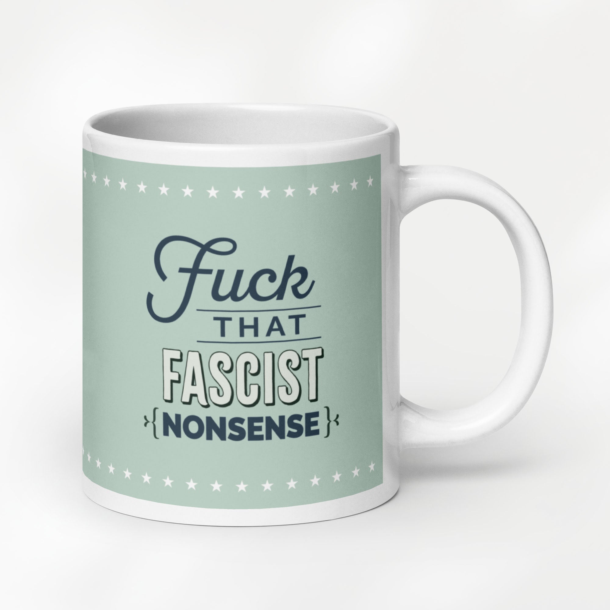 20 ounce ceramic mug with graphic on mint green background and navy styled text block that reads "fuck that fascist nonsense." 