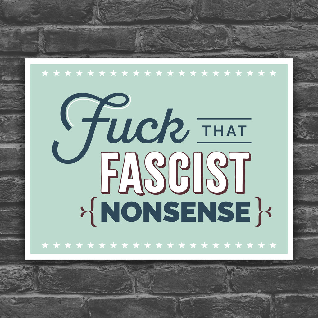 Color version of anti-trump protest sign with stylized text design that reads "Fuck that fascist nonsense."