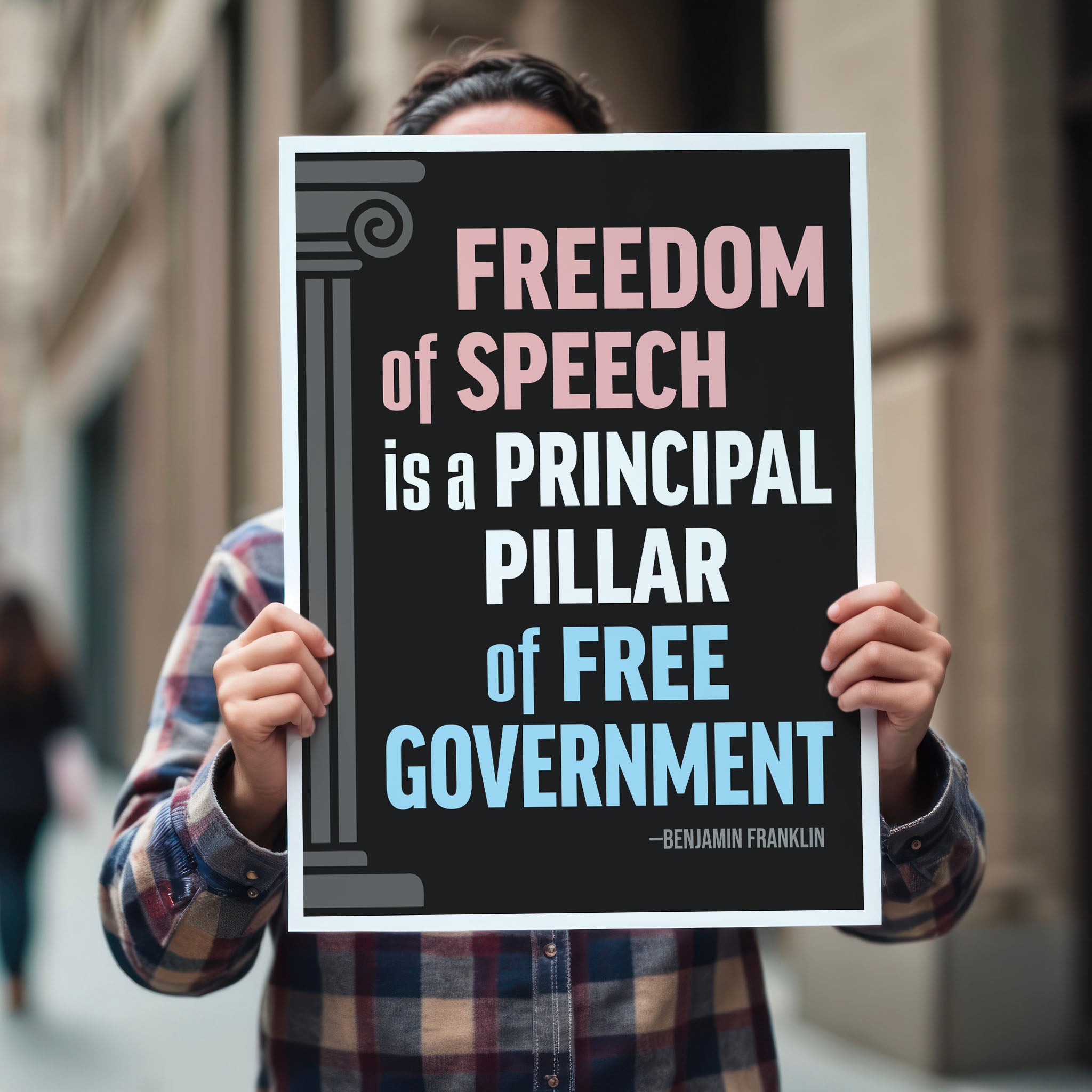 Person holding Benjamin Franklin quote protest sign reading “Freedom of Speech is a Principal Pillar of Free Government” used to oppose Trump’s attacks on First Amendment rights.