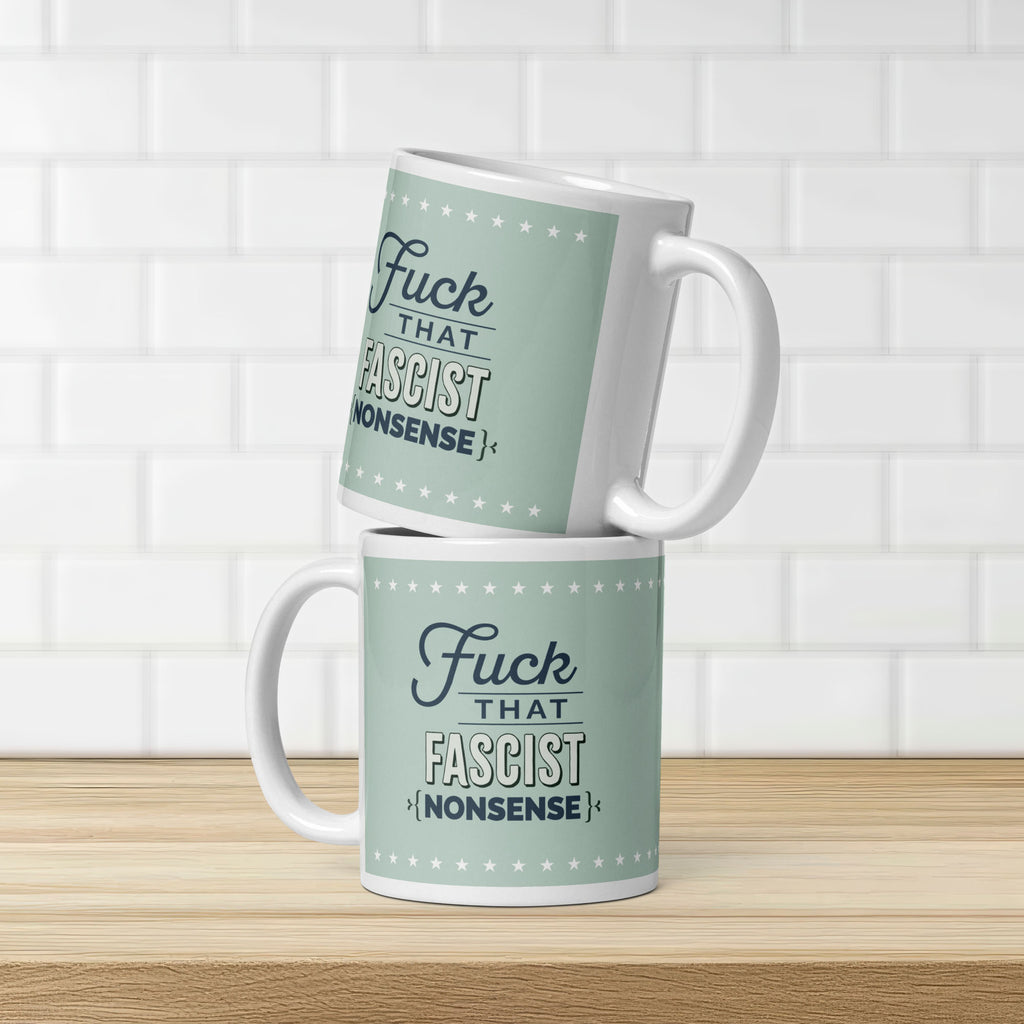 Fuck That Fascist Nonsense mug