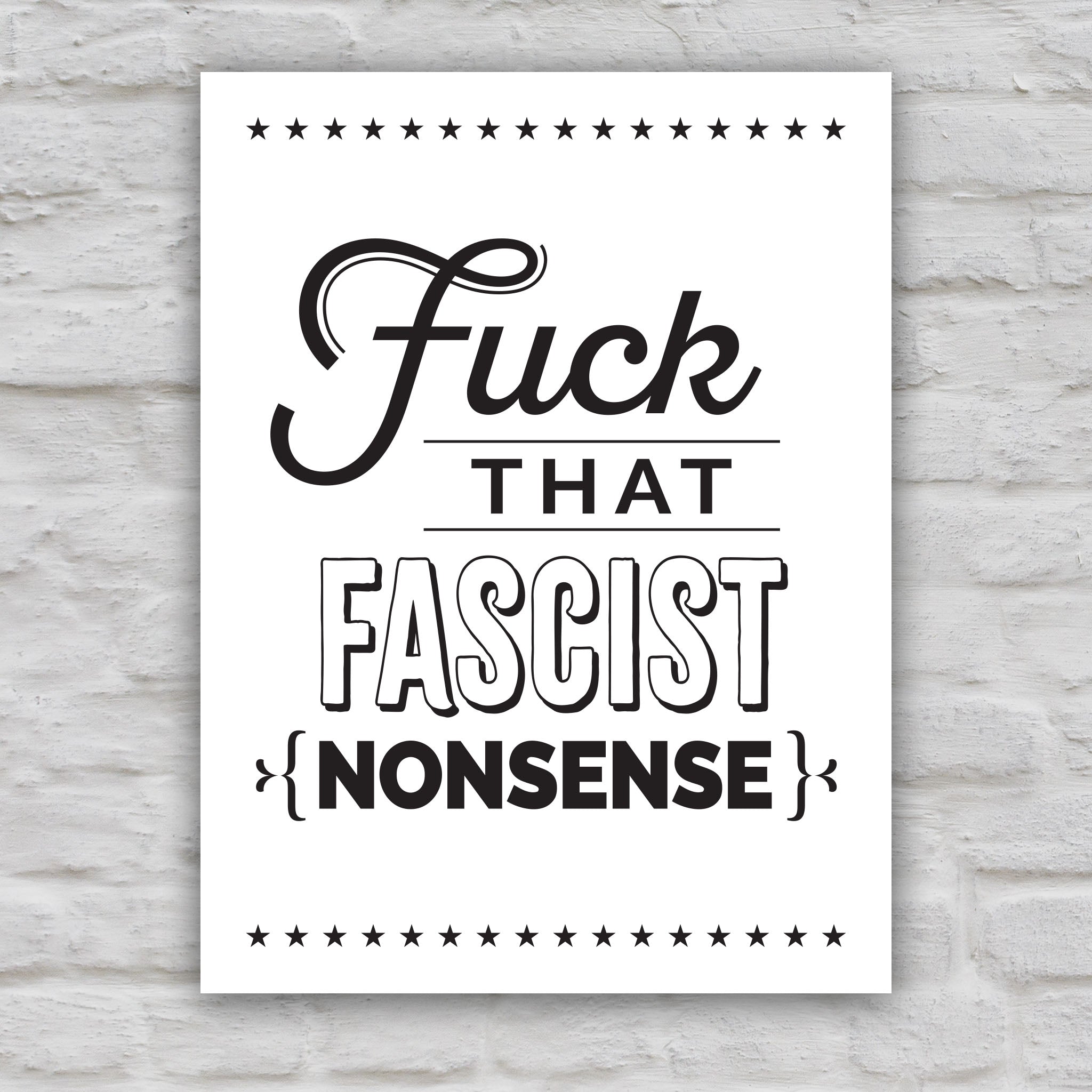 Black and white version of anti-trump protest sign with bold, stylized text that reads “Fuck That Fascist Nonsense.".