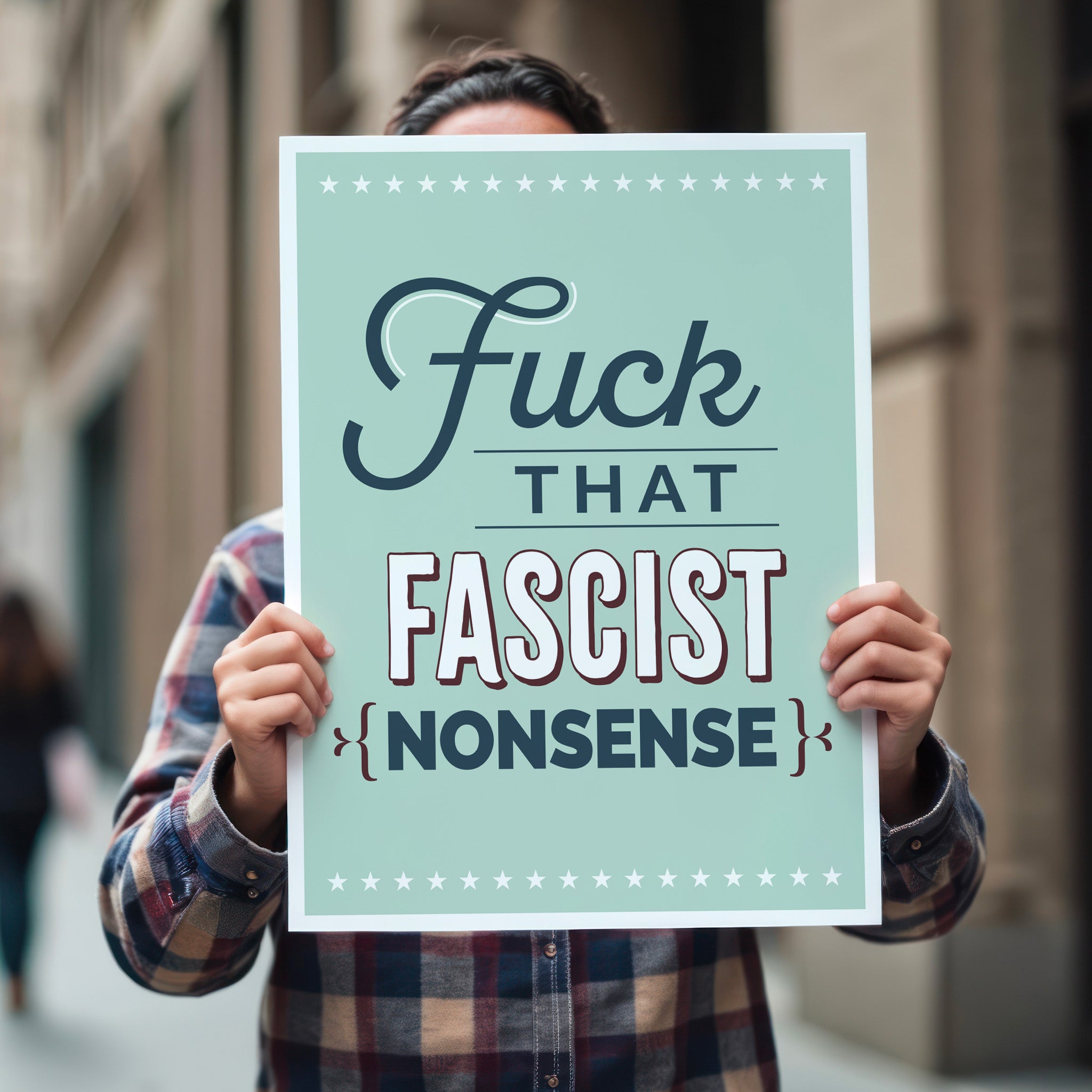 Person holding anti-trump protest sign with bold, stylized text that reads “Fuck That Fascist Nonsense.".