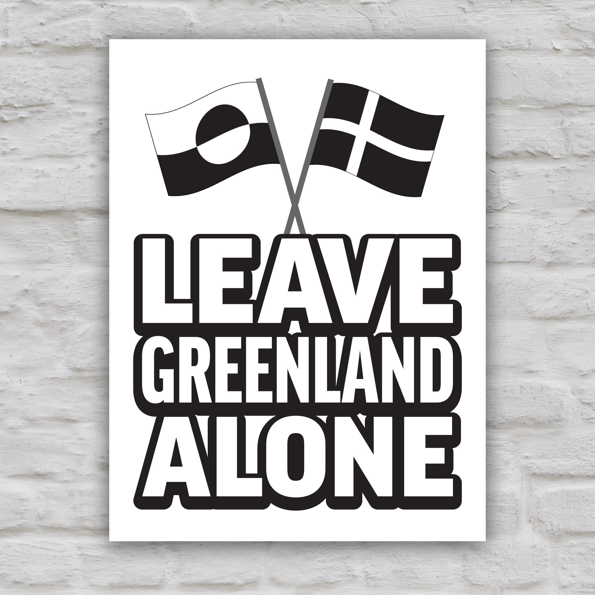 Black and white version of protest sign reading “Leave Greenland Alone” with Greenland and Denmark flags, opposing Trump’s imperial threats.