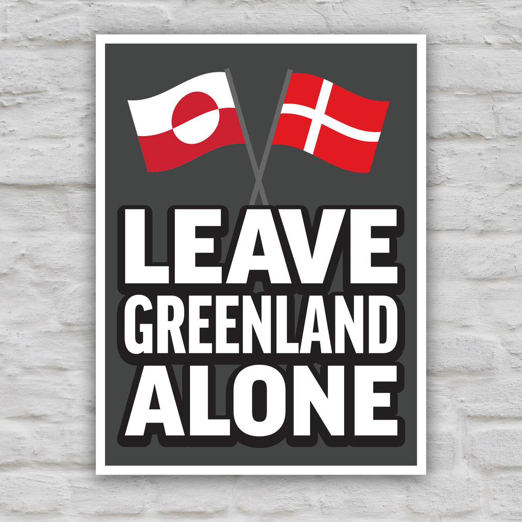 Color version of protest sign reading “Leave Greenland Alone” with Greenland and Denmark flags, opposing Trump’s imperial threats.
