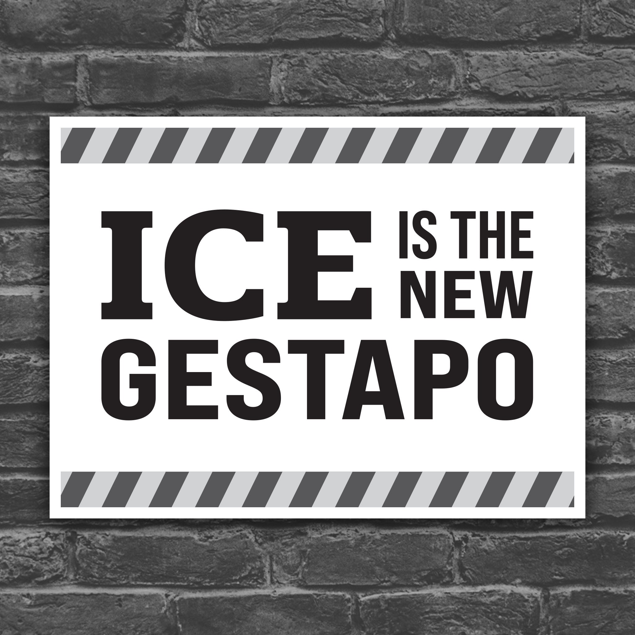 Black and white version of protest sign that reads "ICE is the new gestapo" in strong bold text with warning stripes at the top and bottom.