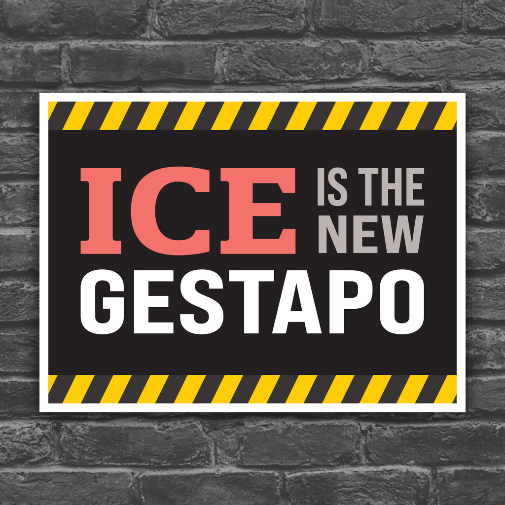 Color version of protest sign that reads "ICE is the new gestapo" in strong bold red, grey, and white text on a black background with yellow warning stripes at the top and bottom.
