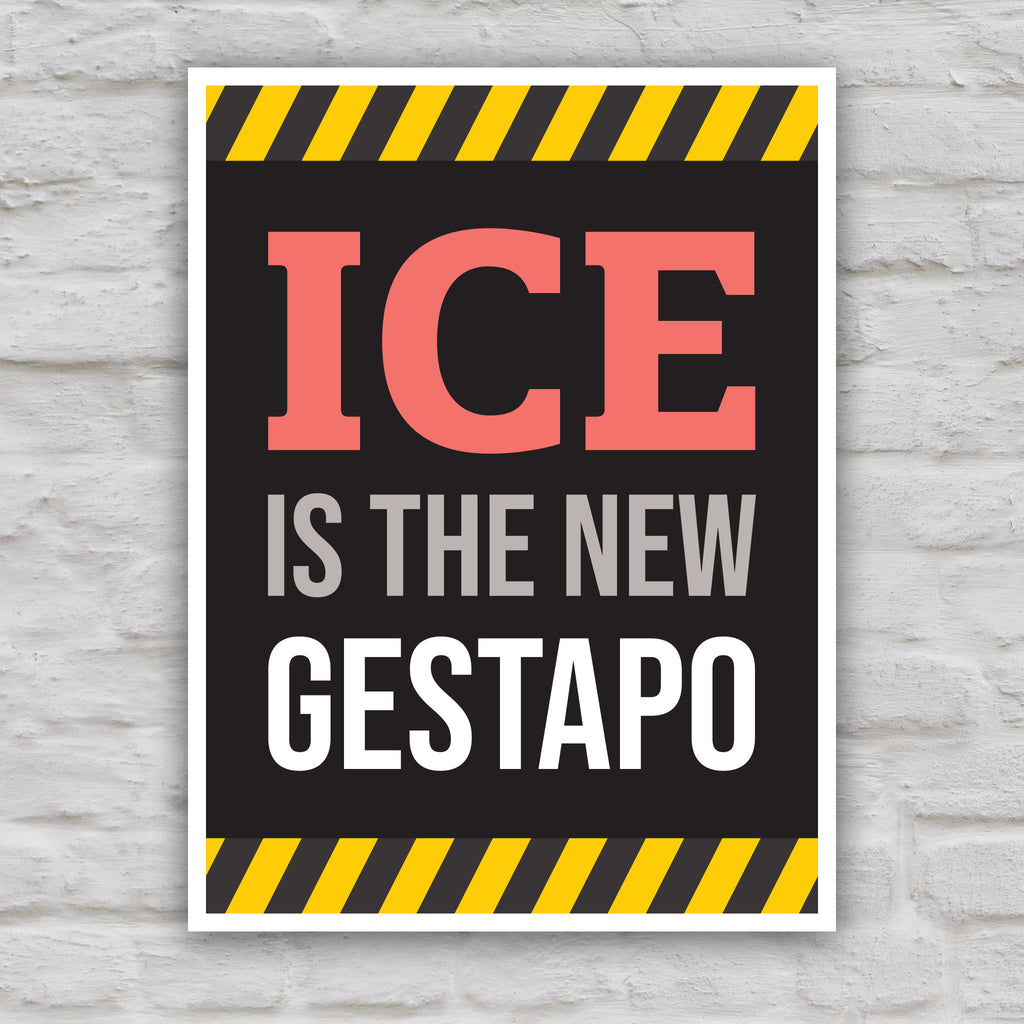 Color version of protest sign that reads "ICE is the new gestapo" in strong bold red, grey, and white text on a black background with yellow warning stripes at the top and bottom.