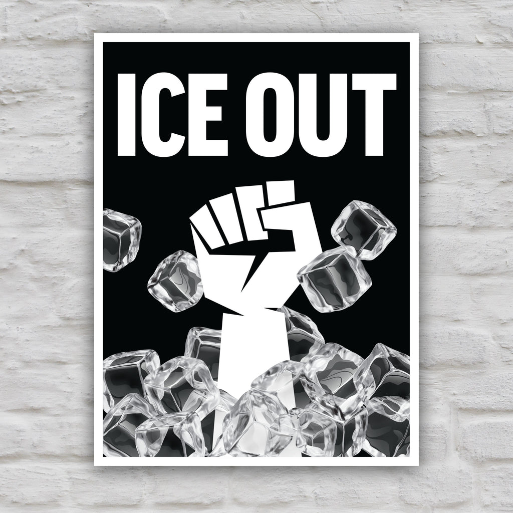 Black and white version of protest sign reading “ice out” in yellow text above a white raised fist breaking through blue ice cubes on a black background.