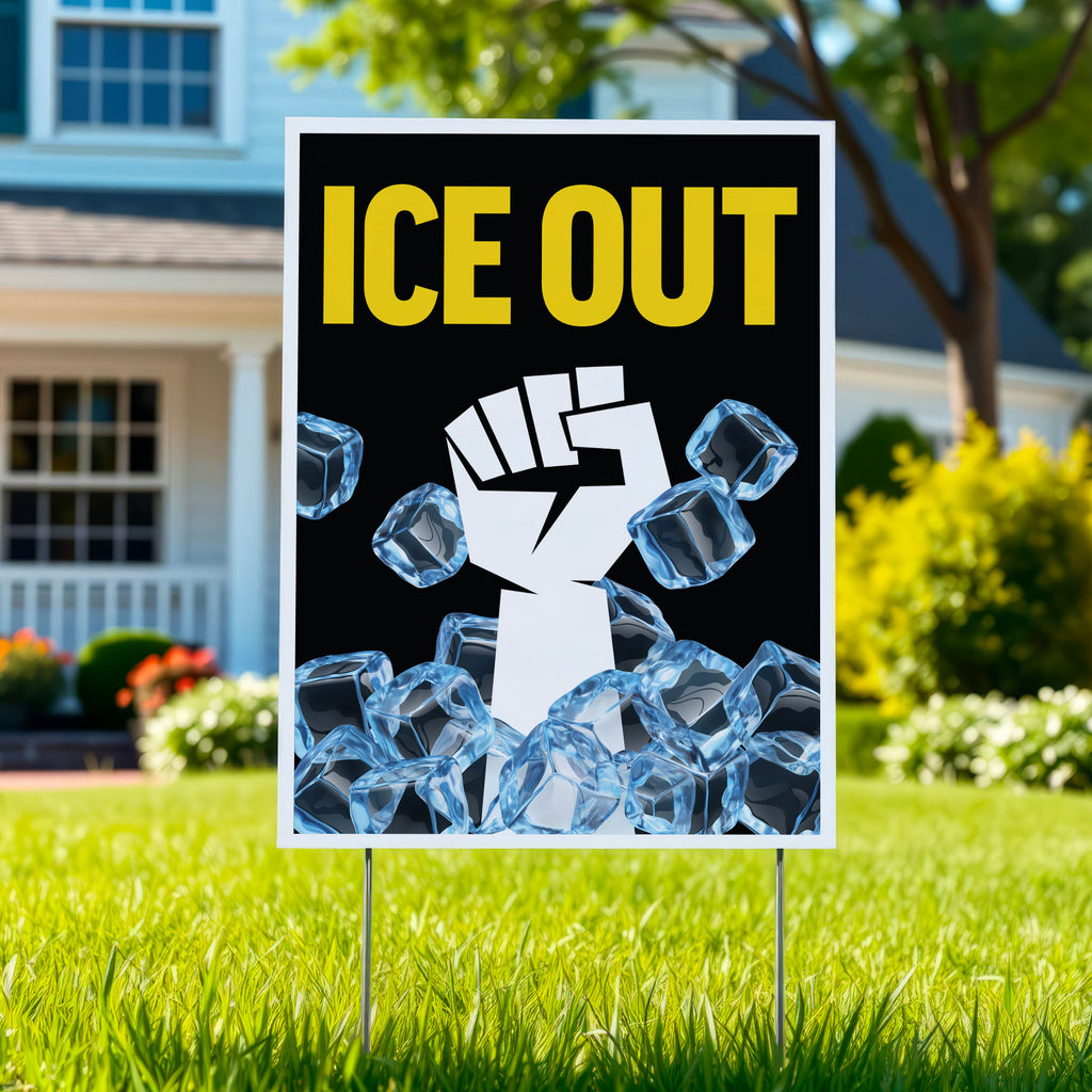 Yard sign reading “ice out” in yellow text above a white raised fist breaking through blue ice cubes on a black background.