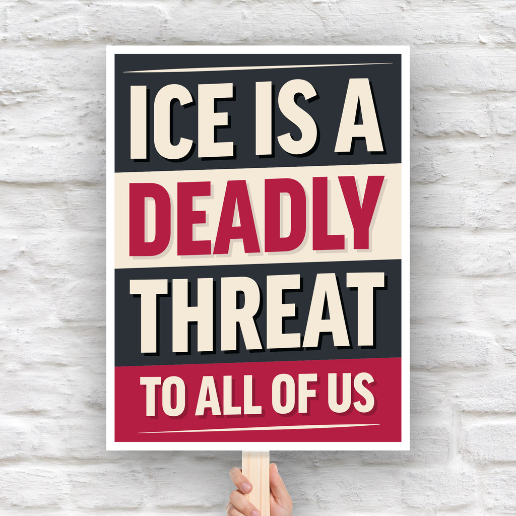 Protest sign reading “ICE Is a Deadly Threat to All of Us” in bold red, black, and off-white typography, designed for anti-ICE demonstrations.