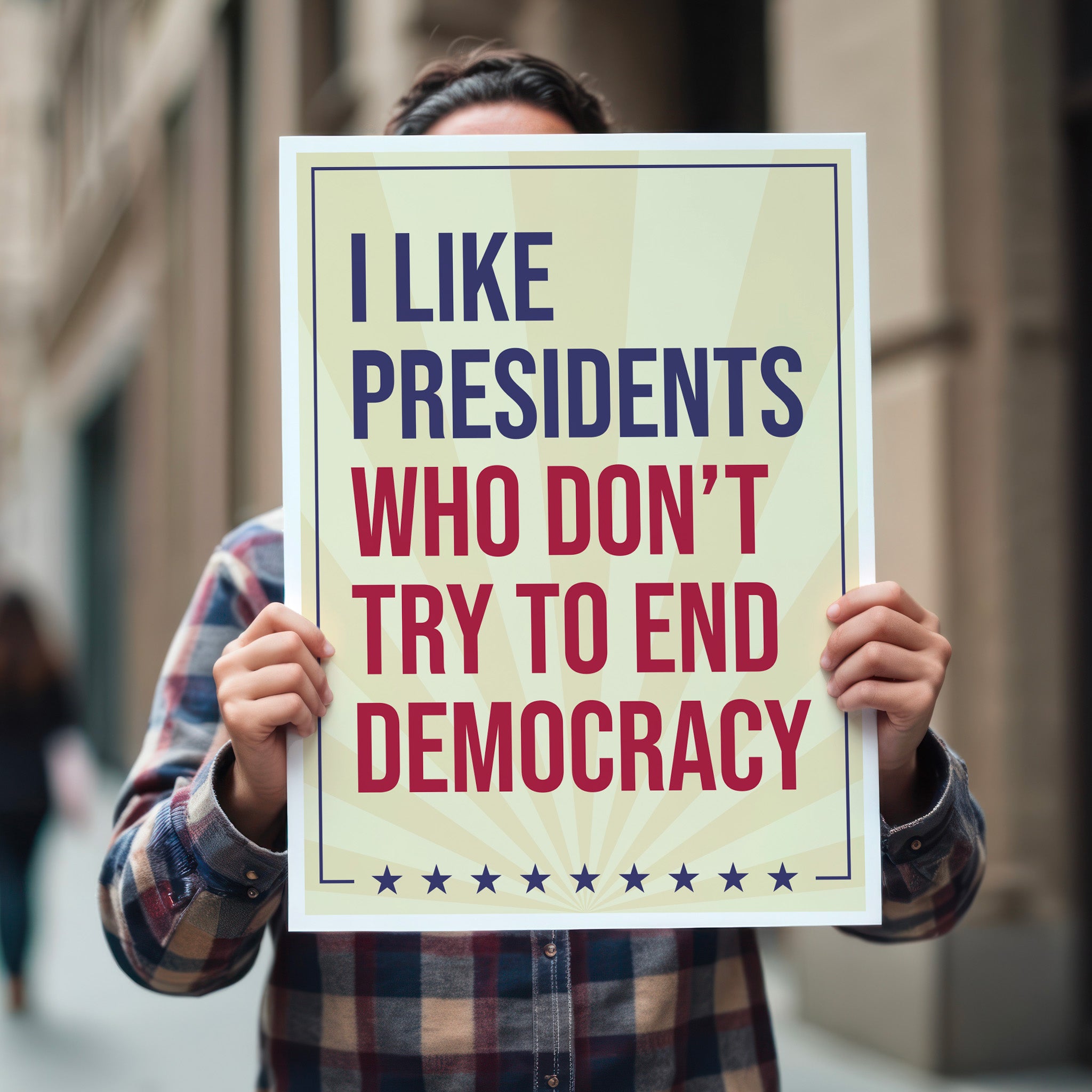 I Like Presidents Who Don't Try To End Democracy protest sign