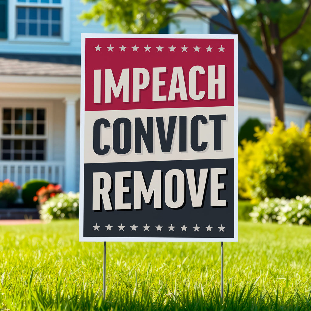 Yard sign reading “Impeach Convict Remove” in bold patriotic lettering.