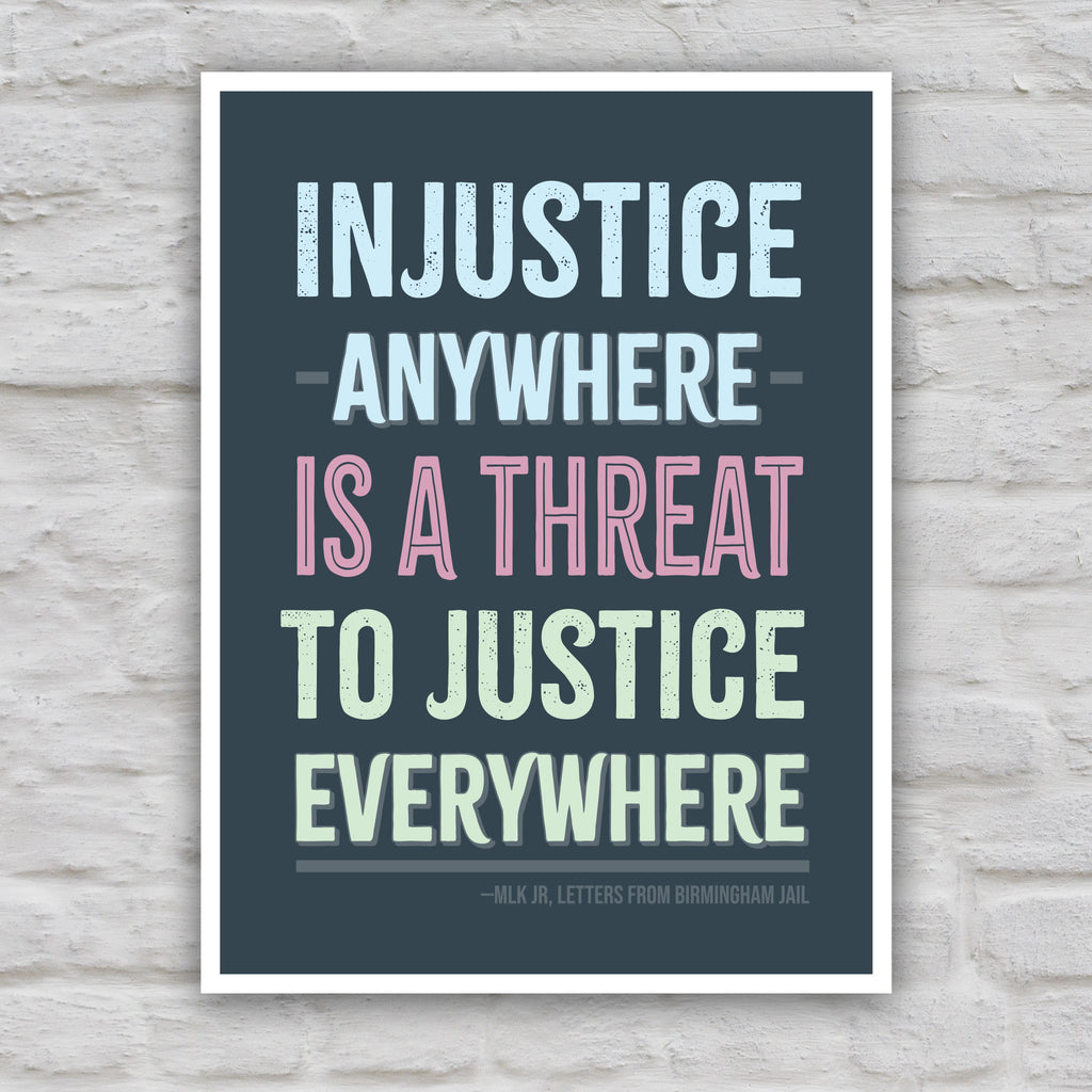 Color version of protest sign with quote from Martin Luther King Jr that reads "injustice anywhere is a threat to justice everywhere" in colorful bold distressed text.
