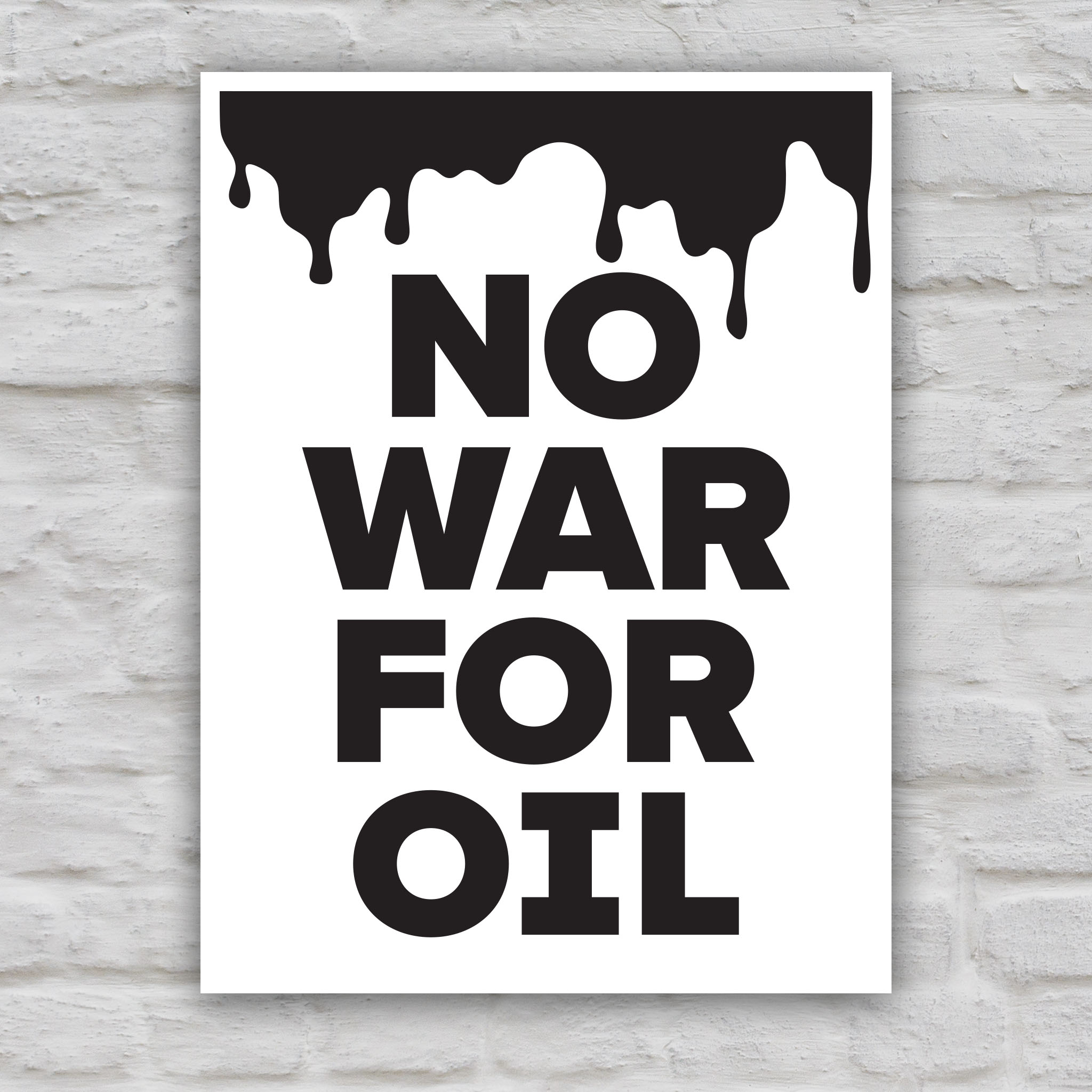 Black and white version of protest sign reading “No War for Oil” in bold white letters with dripping oil graphic, criticizing oil-driven wars and U.S. military intervention.