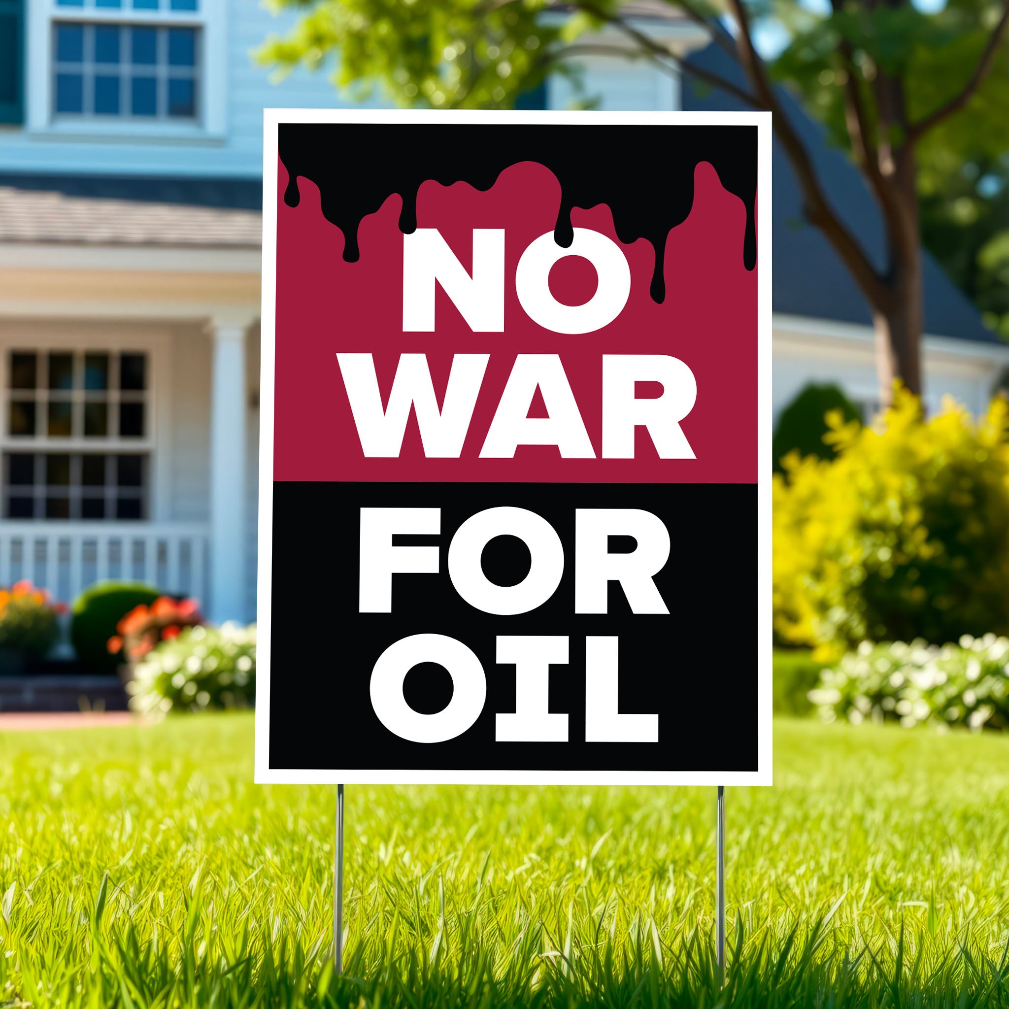 Printable yard sign reading “No War for Oil” in bold white letters with dripping oil graphic, criticizing oil-driven wars and U.S. military intervention.