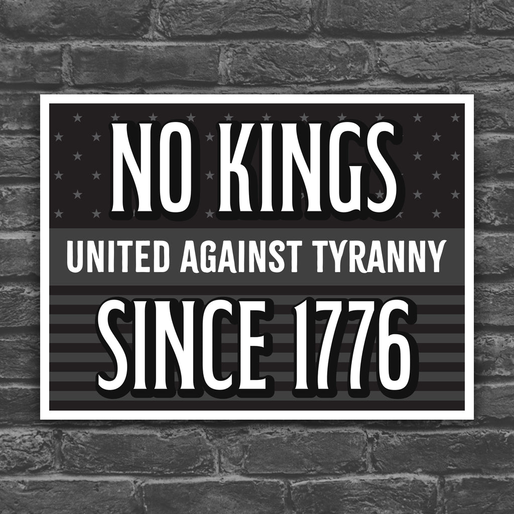 Black and white version of protest sign with a stars and stripes background and white text reading "No Kings – United Against Tyranny – Since 1776" – a defiant, anti-Trump message rejecting authoritarianism and honoring America's revolutionary roots.