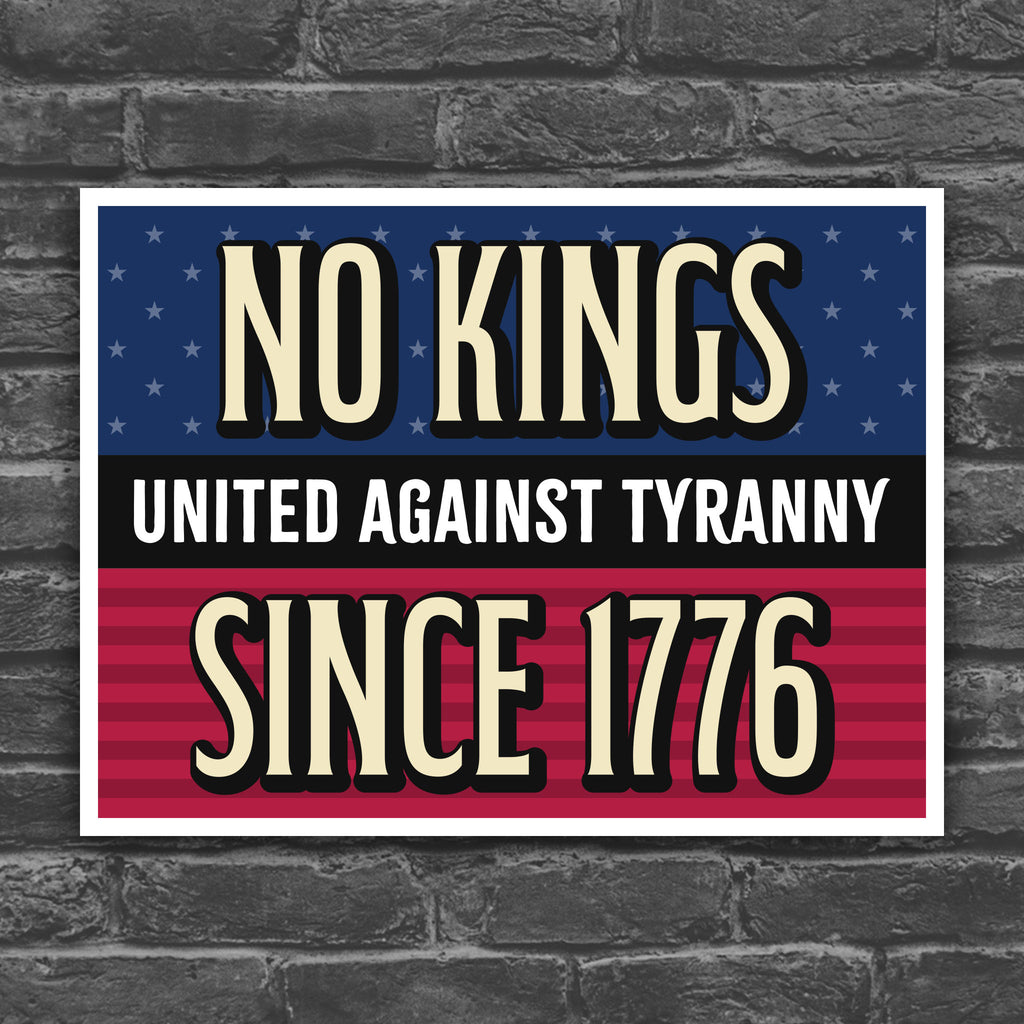 Color version of protest sign with blue and red stars and stripes background and gold and white text reading "No Kings – United Against Tyranny – Since 1776" – a defiant, anti-Trump message rejecting authoritarianism and honoring America's revolutionary roots.
