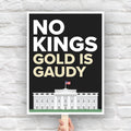 Protest sign reading “No Kings - Gold Is Gaudy” with illustration of the White House, calling out Trump's tacky gold decor and remodel of the people's house and his disrespect for America's traditions and democratic institutions.