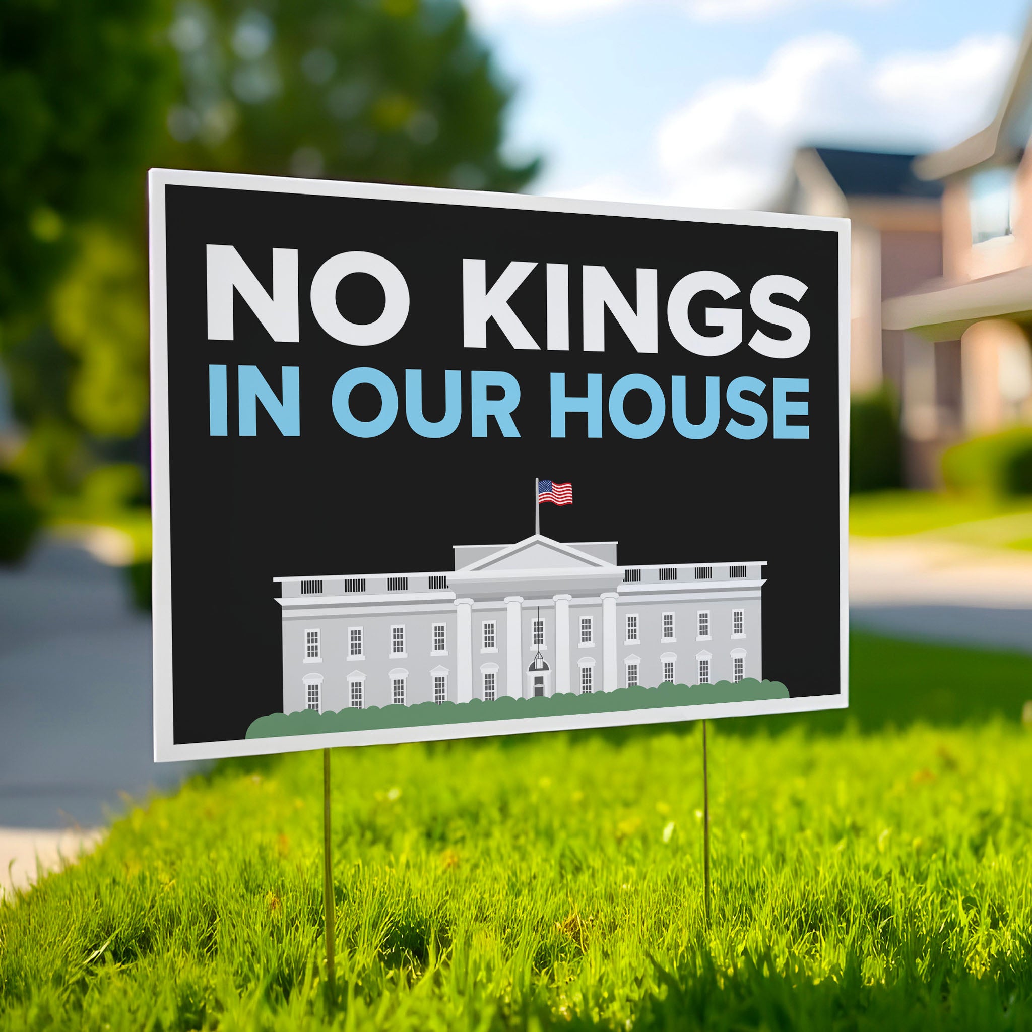 Yard sign reading “No Kings in Our House” with the White House illustration.