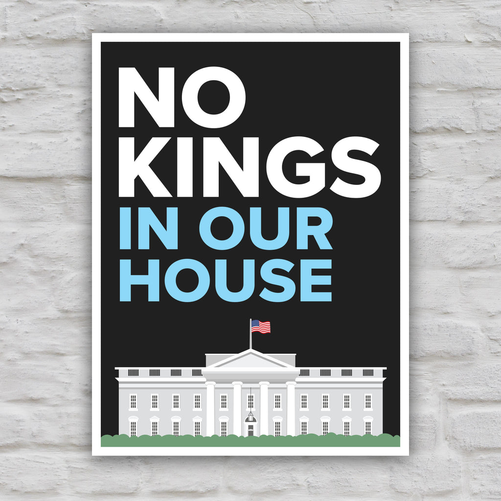 Color version of protest sign reading “No Kings in Our House” with the White House illustration, used at anti-Trump rallies and No Kings Day marches.