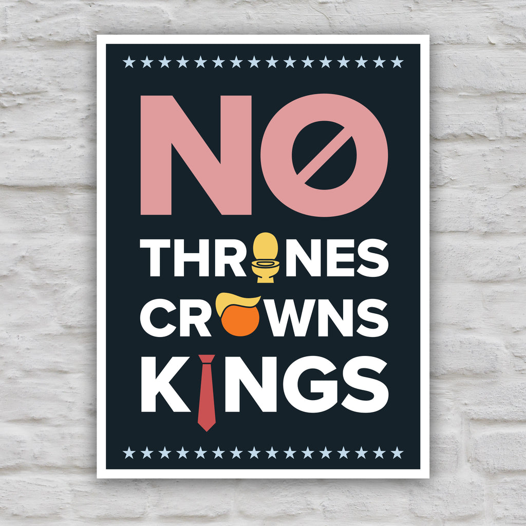 Color version of protest sign reading "no thrones, no crowns, no kings" with the O in "thrones" as a gold toilet, the O in "crowns" as an orange face with yellow Trump hair, and the I in "kings" as a long red tie—visual satire mocking Trump’s authoritarianism and inflated ego.