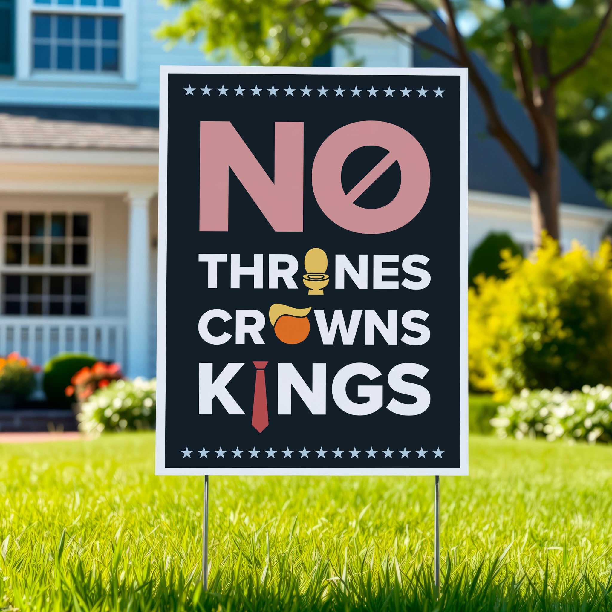 Yard sign reading "no thrones, no crowns, no kings" with the O in "thrones" as a gold toilet, the O in "crowns" as an orange face with yellow Trump hair, and the I in "kings" as a long red tie—visual satire mocking Trump’s authoritarianism and inflated ego, planted in green lawn.