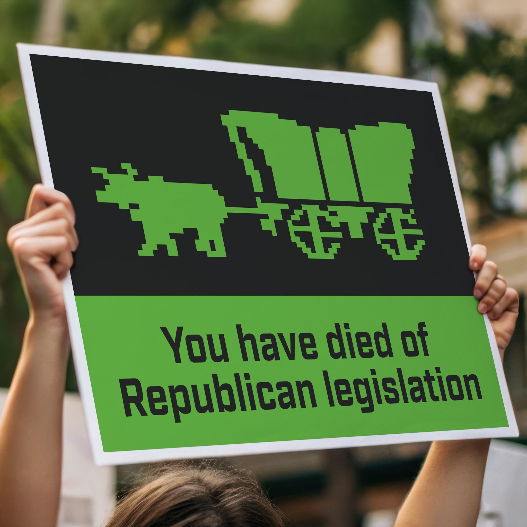 Oregon Trail – You Have Died Of Republican Legislation protest sign