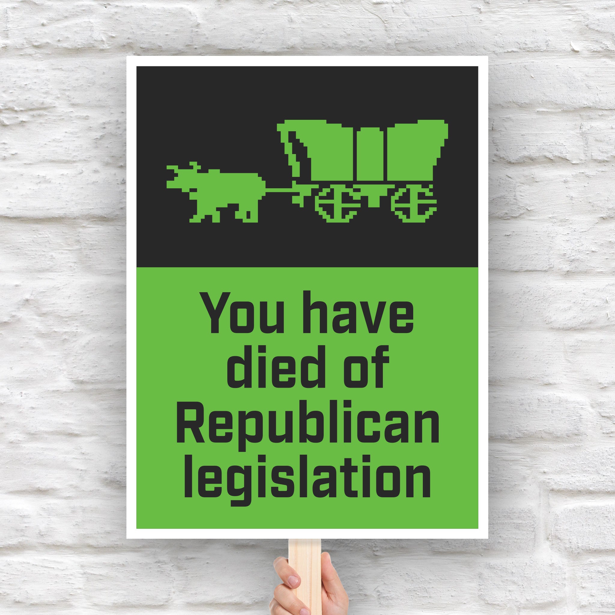 Oregon Trail – You Have Died Of Republican Legislation protest sign