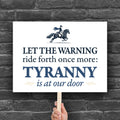 Downloadable, printable protest sign with a silhouette of Paul Revere on horseback and bold blue text “Let the warning ride forth once more – Tyranny is at our door”.