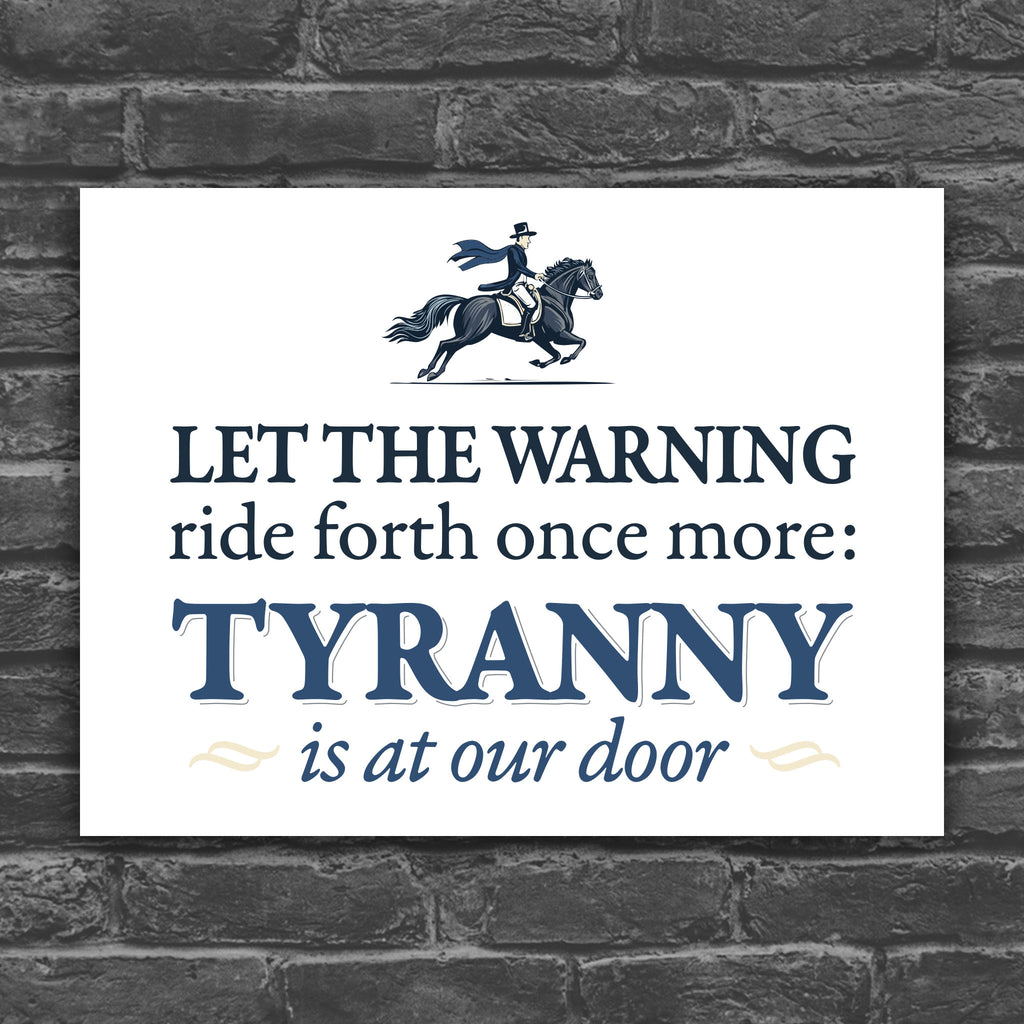 Color version of protest sign with a silhouette of Paul Revere on horseback and bold blue text “Let the warning ride forth once more – Tyranny is at our door”.